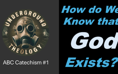 Catechism #1 – How do We Know God Exists?